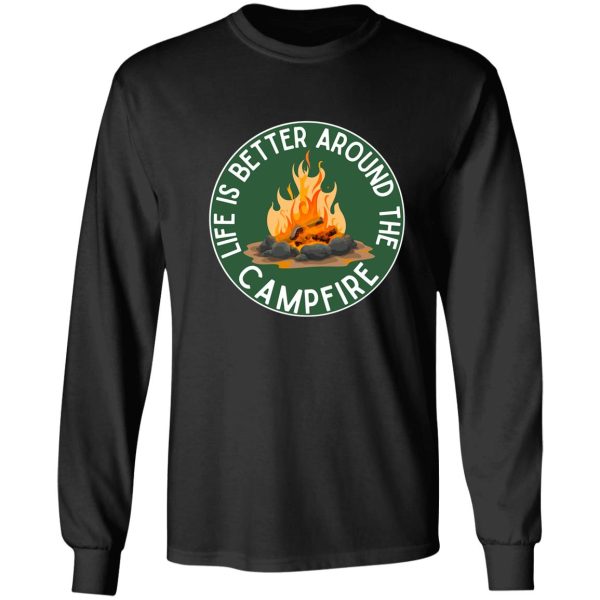 life is better around the campfire green long sleeve