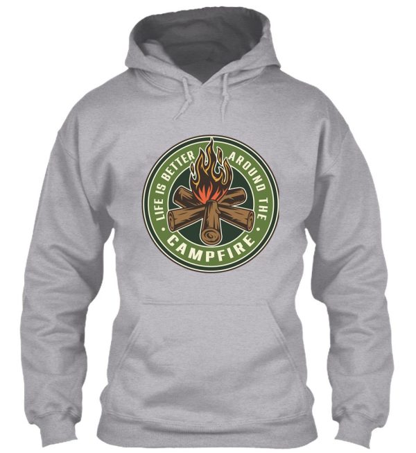 life is better around the campfire hoodie