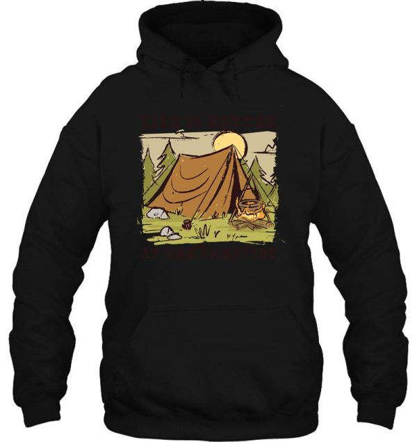 life is better around the campfire hoodie