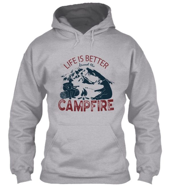 life is better around the campfire hoodie