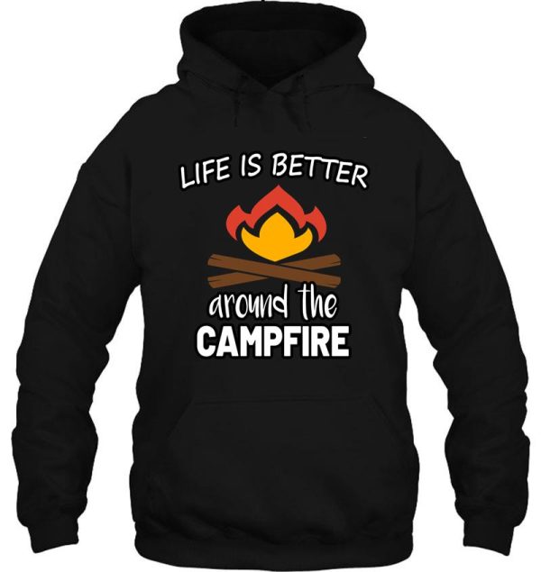 life is better around the campfire hoodie