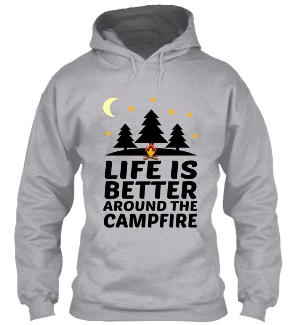life is better around the campfire hoodie