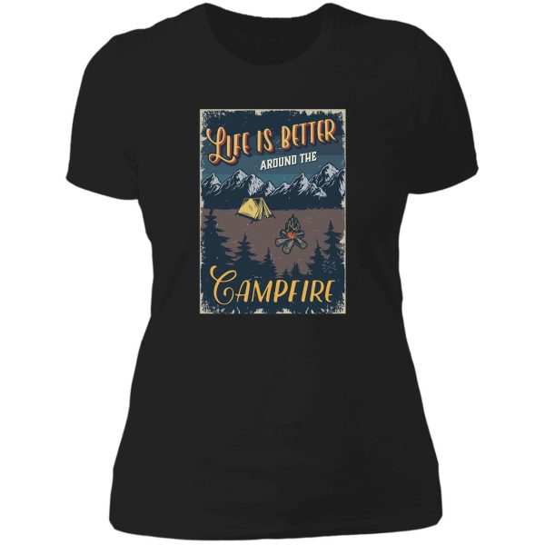 life is better around the campfire lady t-shirt