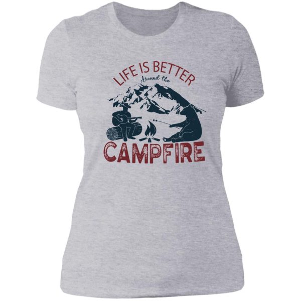 life is better around the campfire lady t-shirt