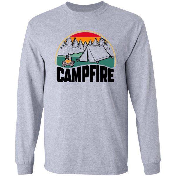 life is better at the campfire funny camper camp camping long sleeve