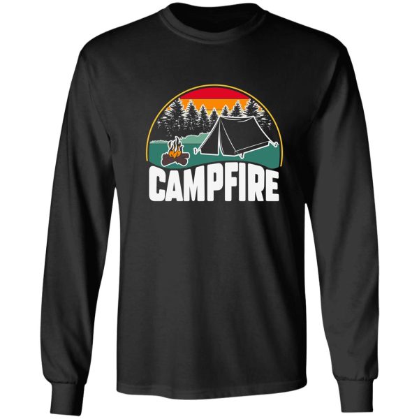 life is better at the campfire funny camper camp camping long sleeve