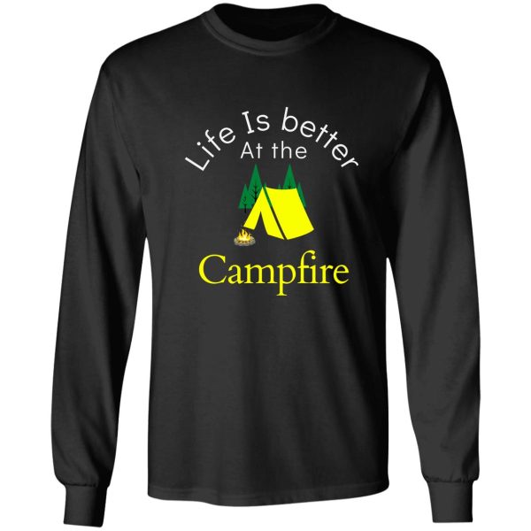 life is better at the campfire long sleeve