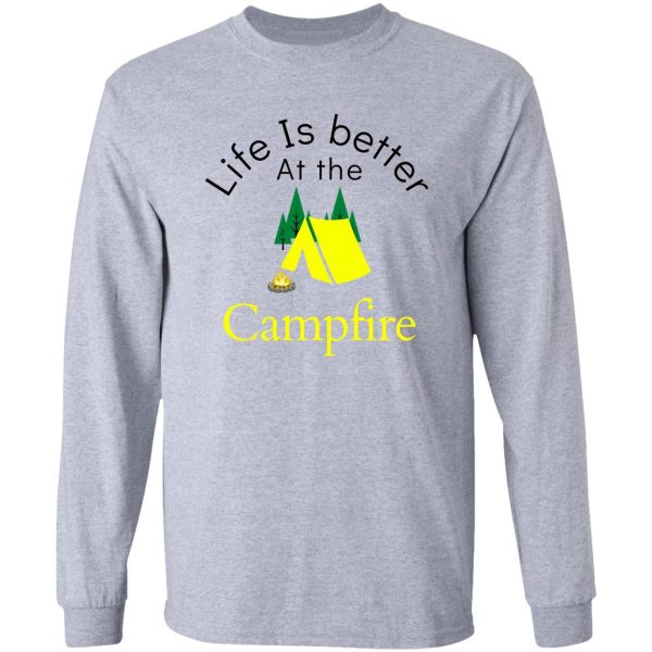 life is better at the campfire long sleeve