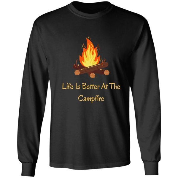 life is better at the campfire long sleeve