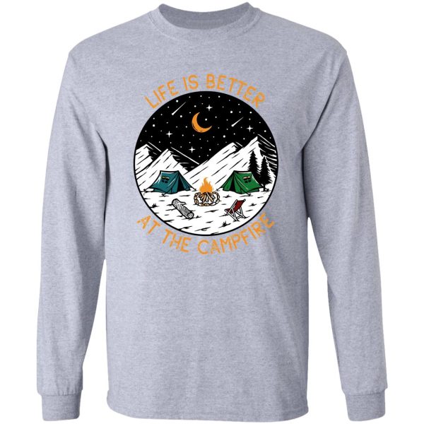 life is better at the campfire long sleeve