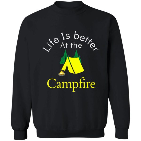life is better at the campfire sweatshirt