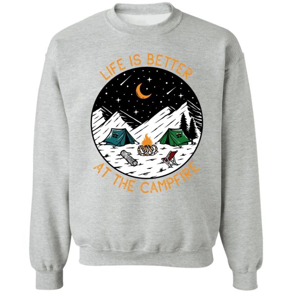 life is better at the campfire sweatshirt