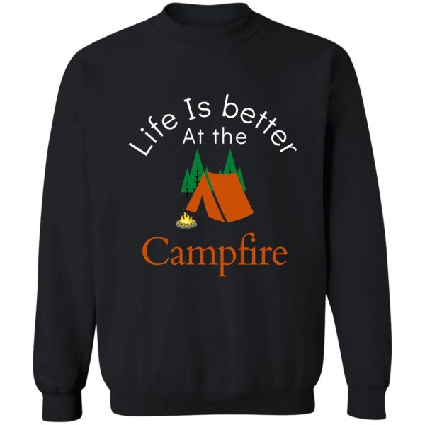 life is better at the campfire sweatshirt