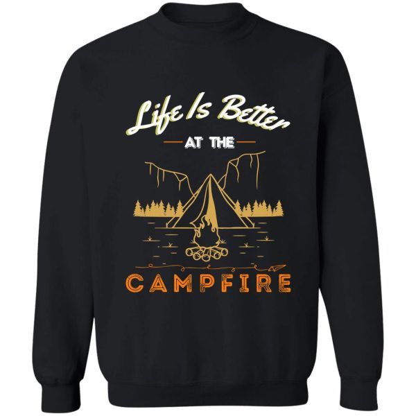 life is better at the campfire sweatshirt