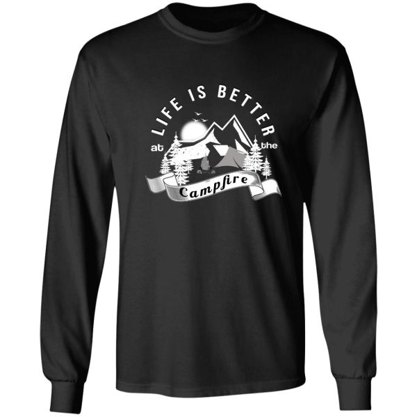 life is better at the campfire vintage design great gift to camping lovers long sleeve