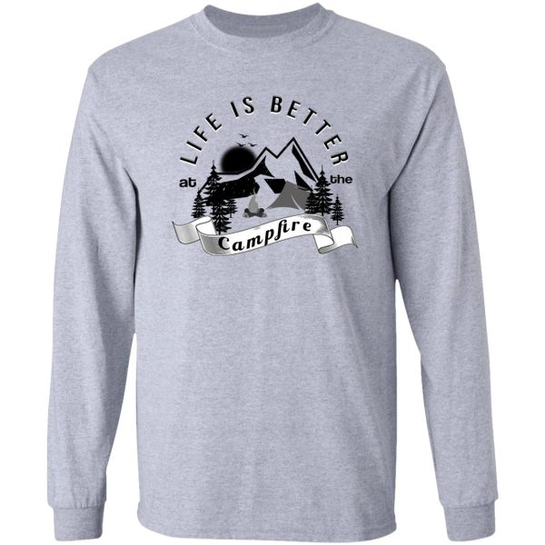 life is better at the campfire vintage design great gift to camping lovers long sleeve