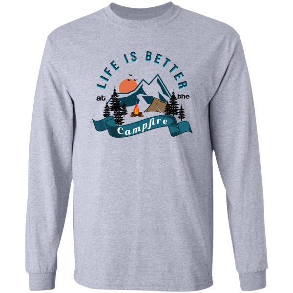 life is better at the campfire vintage design great gift to camping lovers long sleeve