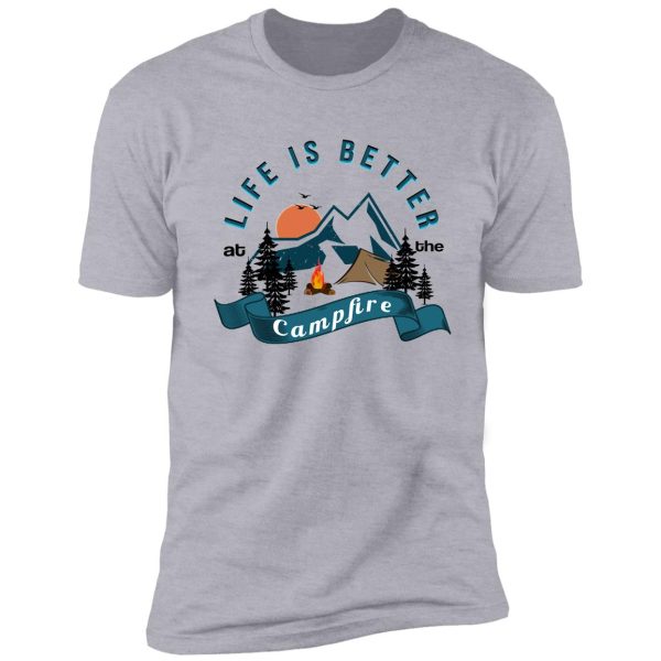 life is better at the campfire, vintage design, great gift to camping lovers shirt