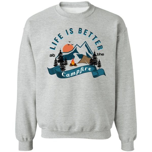 life is better at the campfire vintage design great gift to camping lovers sweatshirt