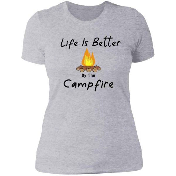 life is better by the campfire awesome gift outdoors fall tent family friends lady t-shirt