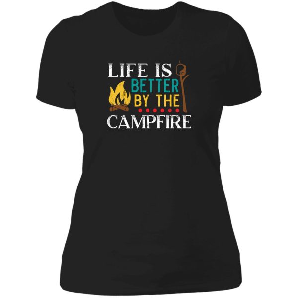life is better by the campfire camper camping lady t-shirt