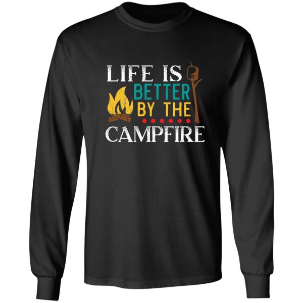 life is better by the campfire camper camping long sleeve