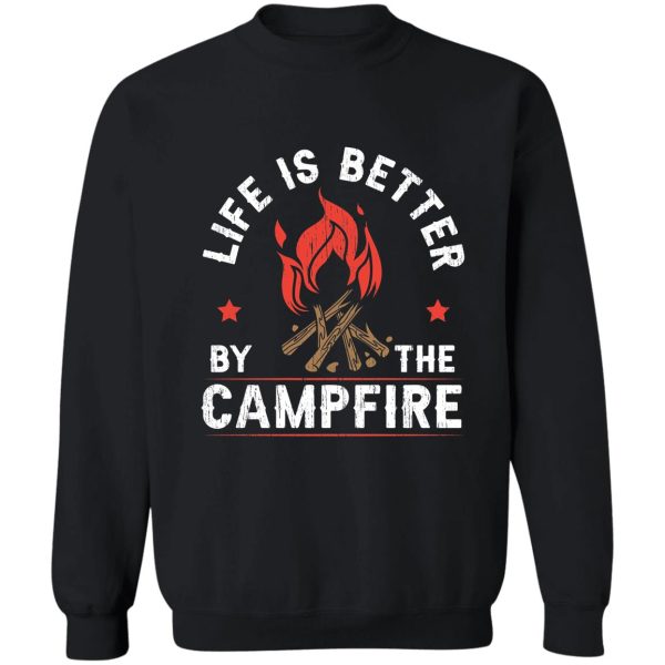 life is better by the campfire camper camping sweatshirt