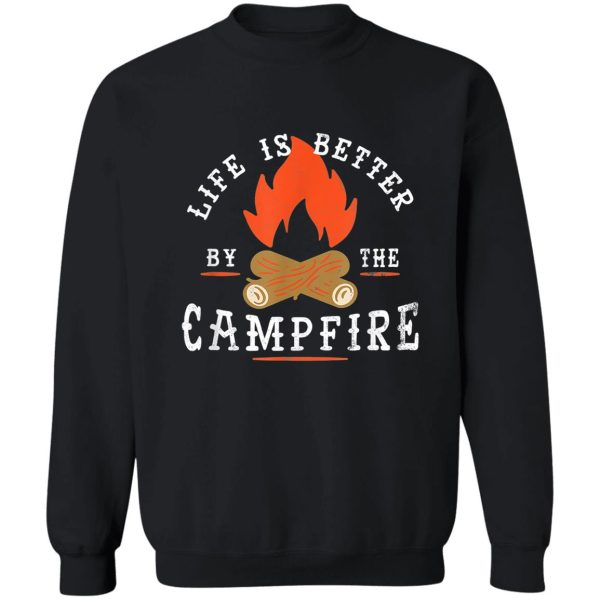 life is better by the campfire camping sweatshirt