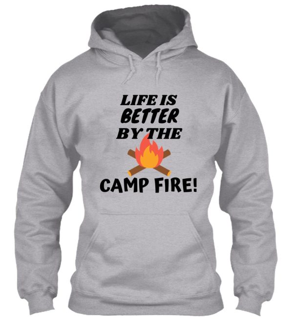 life is better by the campfire! hoodie