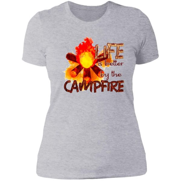 life is better by the campfire lady t-shirt