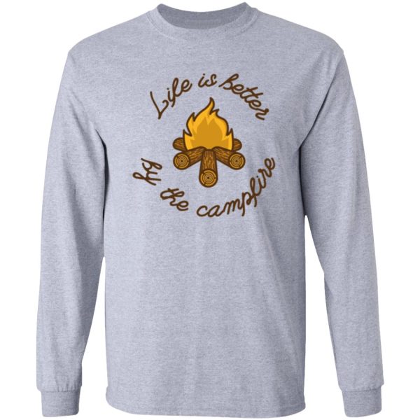 life is better by the campfire long sleeve
