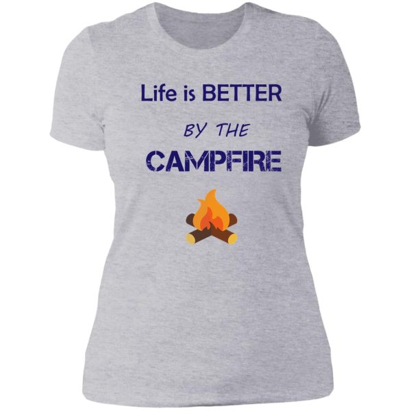 life is better by the campfire slim fit t-shirt lady t-shirt