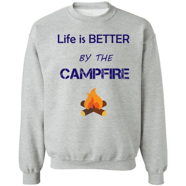 life is better by the campfire slim fit t-shirt sweatshirt