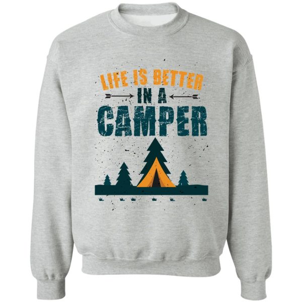 life is better in a camper sweatshirt