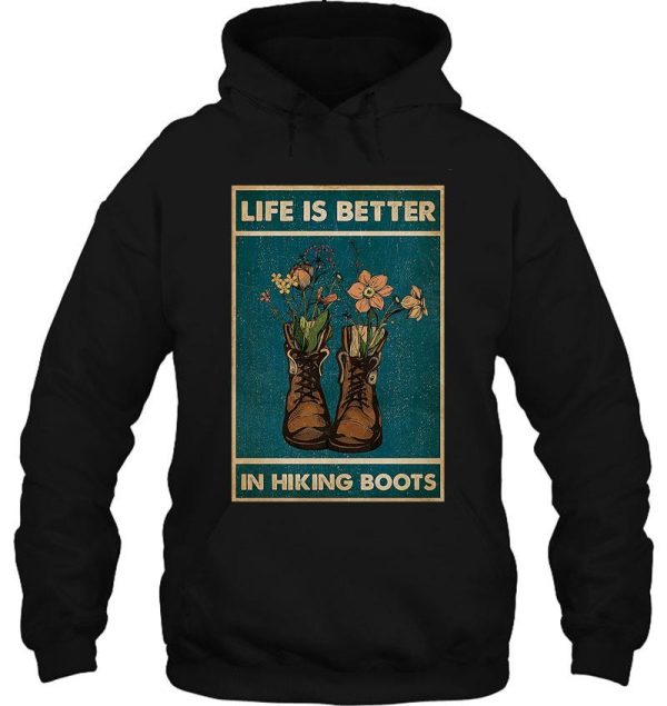 life is better in hiking boots hoodie