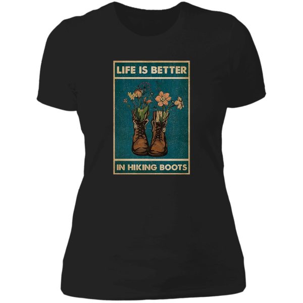 life is better in hiking boots lady t-shirt