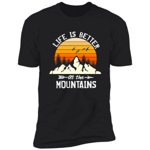 life is better in the mountains shirt