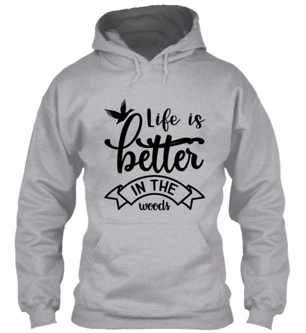 life is better in the woods hoodie