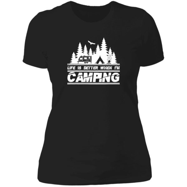 life is better when im camping lady t-shirt