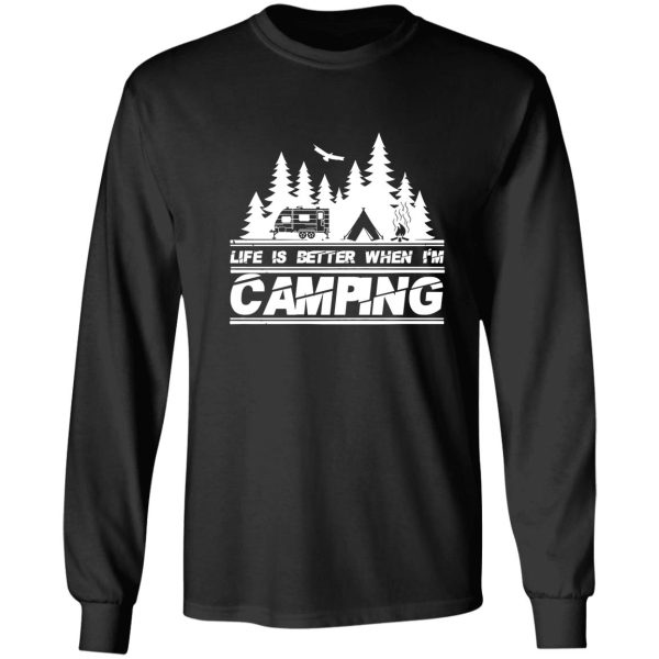 life is better when im camping long sleeve