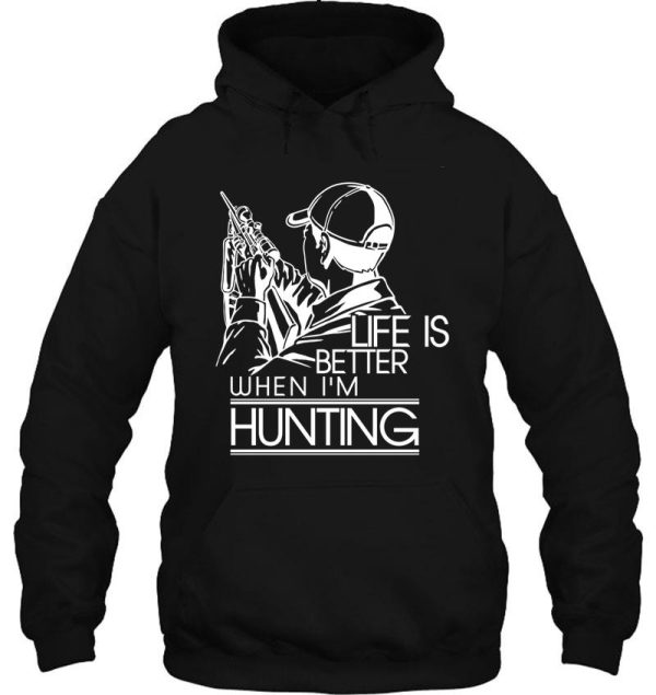 life is better when im hunting hoodie