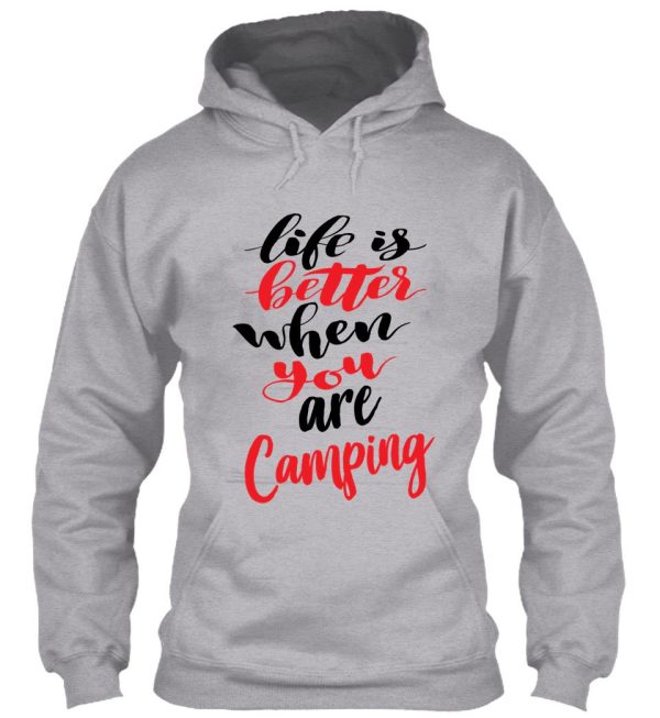 life is better when you are camping hoodie