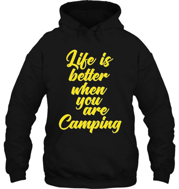 life is better when you are camping hoodie