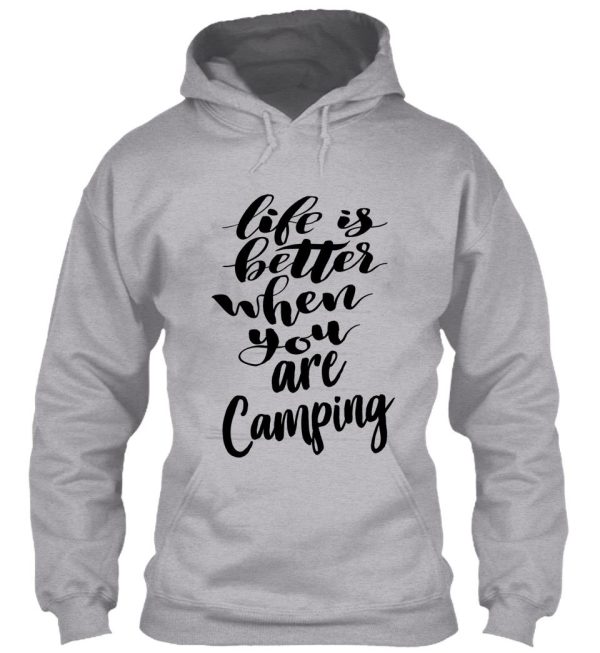 life is better when you are camping hoodie