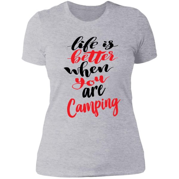 life is better when you are camping lady t-shirt