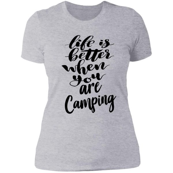 life is better when you are camping lady t-shirt