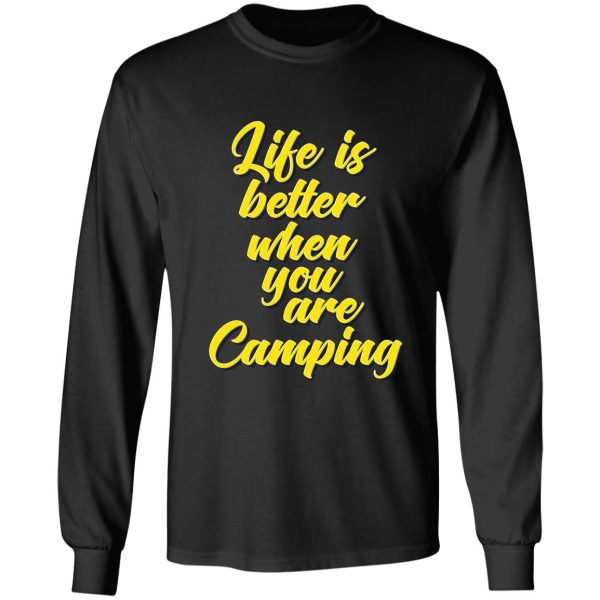 life is better when you are camping long sleeve