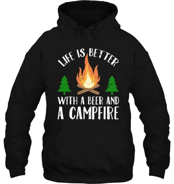 life is better with a beer and a campfire - funny camping hoodie