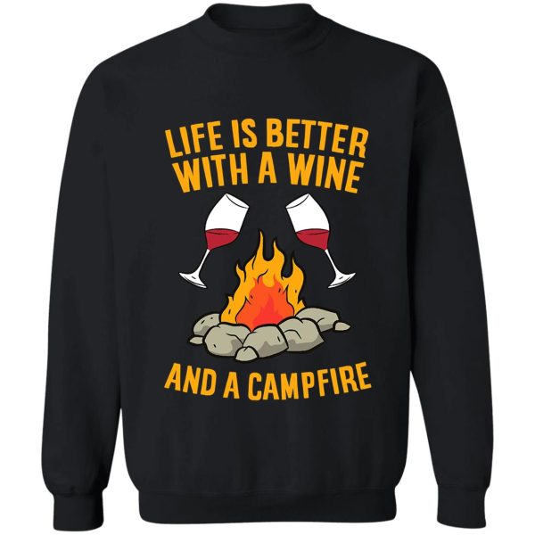 life is better with a wine a campfire sweatshirt