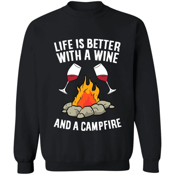 life is better with a wine a campfire sweatshirt